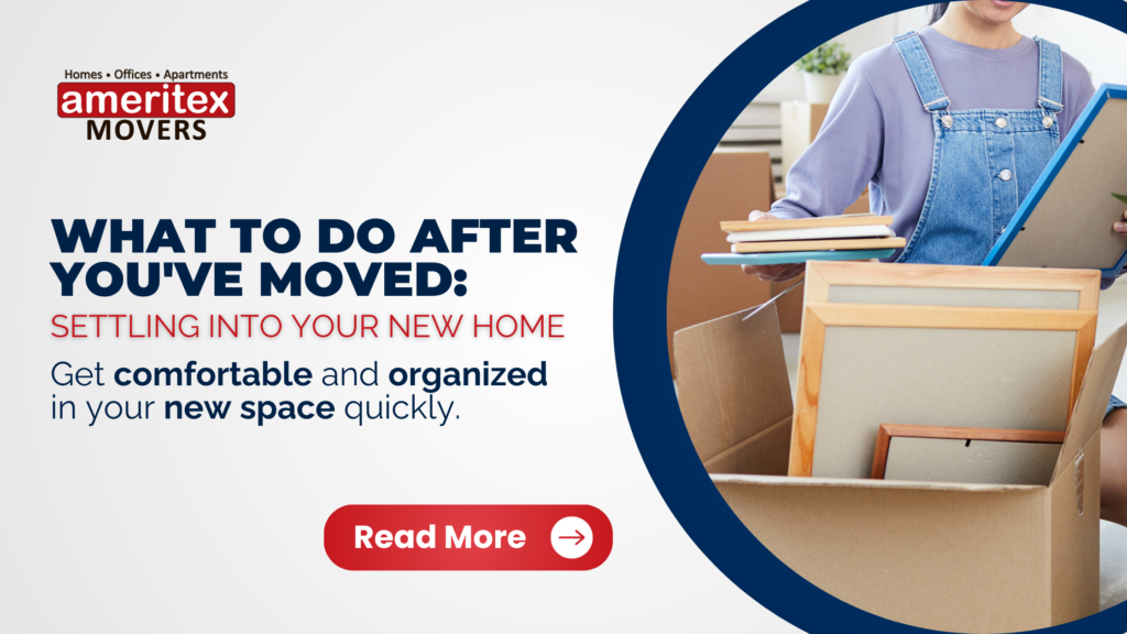 What to Do After You've Moved Settling into Your New Home